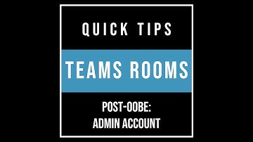 Teams Room Quick Tips: Disable or Delete the Admin User