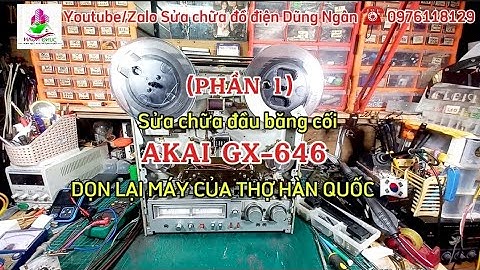 (Phần 1) Sửa chữa đầu băng cối #AKAI #GX_646 DỌN LẠI MÁY CỦA ANH THỢ TỪ HÀN QUỐC 🇰🇷