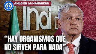 AMLO enviará iniciativa para desaparecer al INAI y otros autónomos