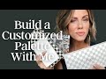 Build a Customized Palette With Me