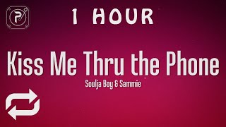 [1 HOUR 🕐 ] Soulja Boy - Kiss Me Thru The Phone (Lyrics) ft Sammie