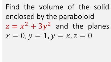 Find the volume of solid enclosed by paraboloid z = x^2 + 3y^2 and the planes x=0, y=1 , y=x , z=0