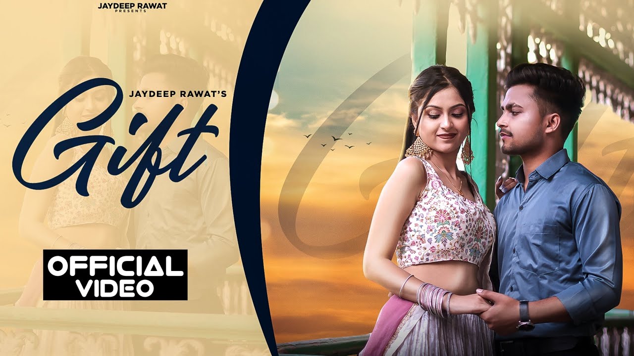 Gift : Jaydeep Rawat (Official Video) | Ruchika Ahuja | MG | Yogesh Mathur | New Punjabi Songs 2023