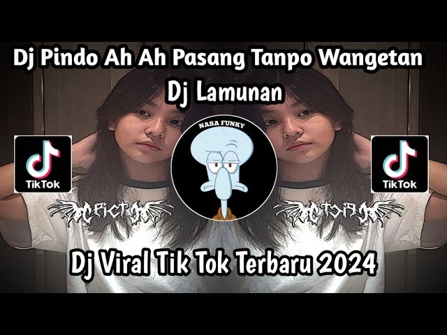 Dj Pindo Ah Ah Pasang Tanpo Kang Tonpo Wangetan || Dj Lamunan Viral Tik Tok Terbaru 2024 YangDi Cari class=