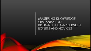 Mastering Knowledge Organization:  Bridging the Gap Between Experts and Novices