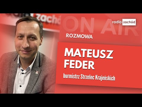 Poranny gość:  Mateusz Feder, burmistrz Strzelec Krajeńskich