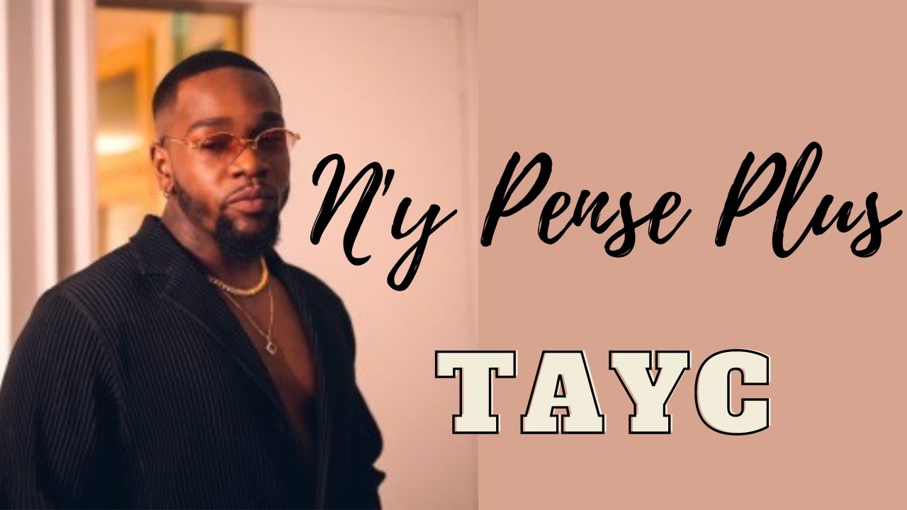 Tayc N'y Pense Plus Lyrics (imi imi imi mi TikTok Song) YouTube