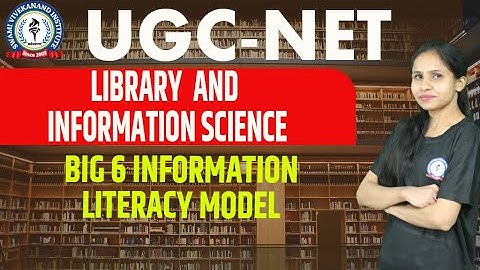 BIG 6 INFORMATION LITERACY MODEL | LIBRARY & INFORMATION SCIENCE | UGC-NET | BY NITIKA MAAM