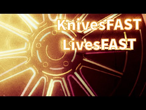 KnivesFAST LivesFAST!