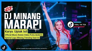 DJ Minang Terbaru MARAPI(Upiak Isil) FullBass Special Lagu Minang Viral Terbaru Putra Andesta