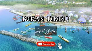 Bukan Diriku - Indah Yastami (Lirik)