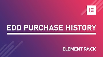 How to Use Easy Digital Downloads Purchase History Widget by Element Pack in Elementor