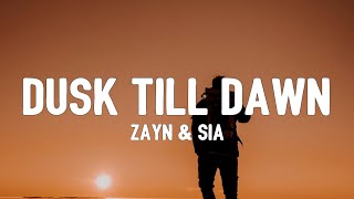 ZAYN & Sia - Dusk Till Dawn (Lyrics)