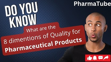 The 8 Dimensions of Quality of Pharmaceutical products, #PharmaTube