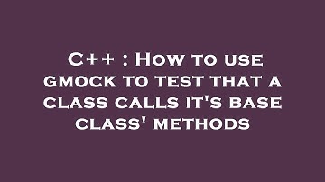 C++ : How to use gmock to test that a class calls it