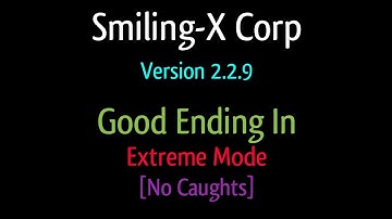 Smiling-X Corp Version 2.2.9 Good Ending In Extreme Mode [No Caughts]
