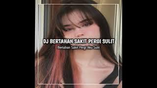 DJ BERTAHAN SAKIT PERGI SULIT - BERTAHAN SAKIT PERGI AKU SULIT FULL BASS