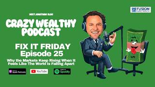 Fix It Friday - Why the Markets Keep Rising When It Feels Like The World Is Falling Apart