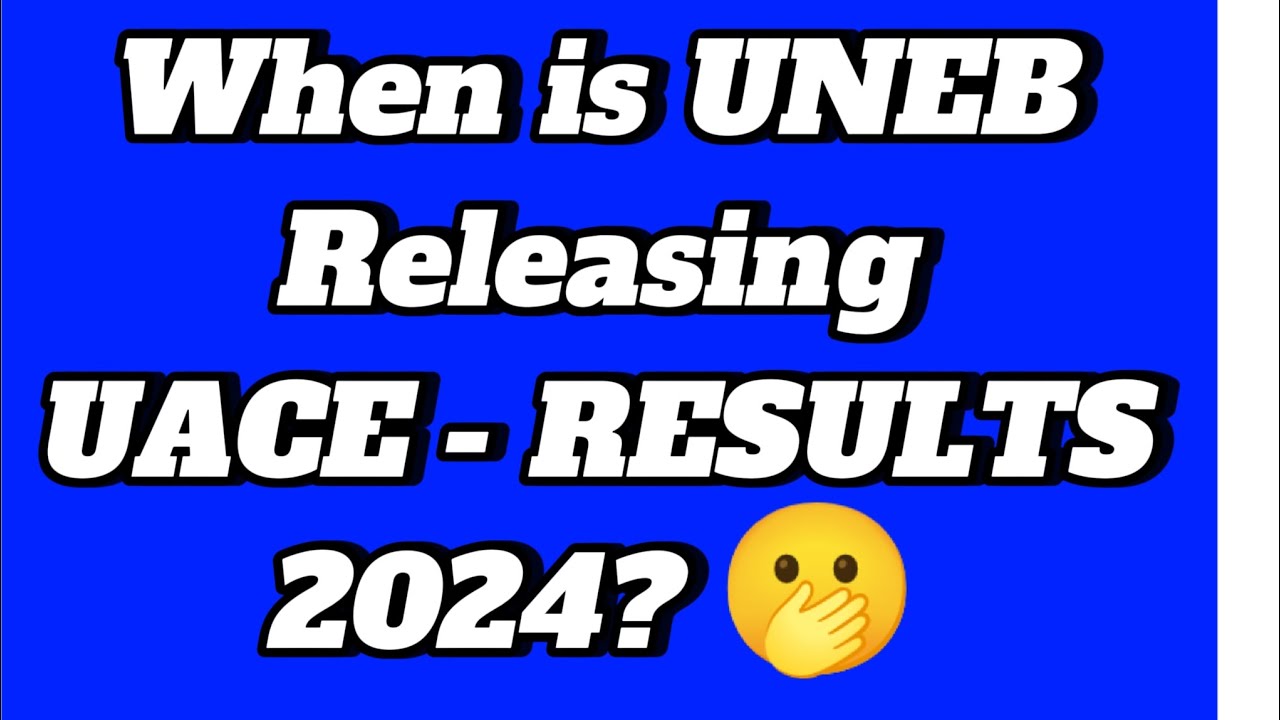 When is UNEB releasing UACE-results 2024 - YouTube