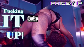 PRICEY P- FUCKING IT UP