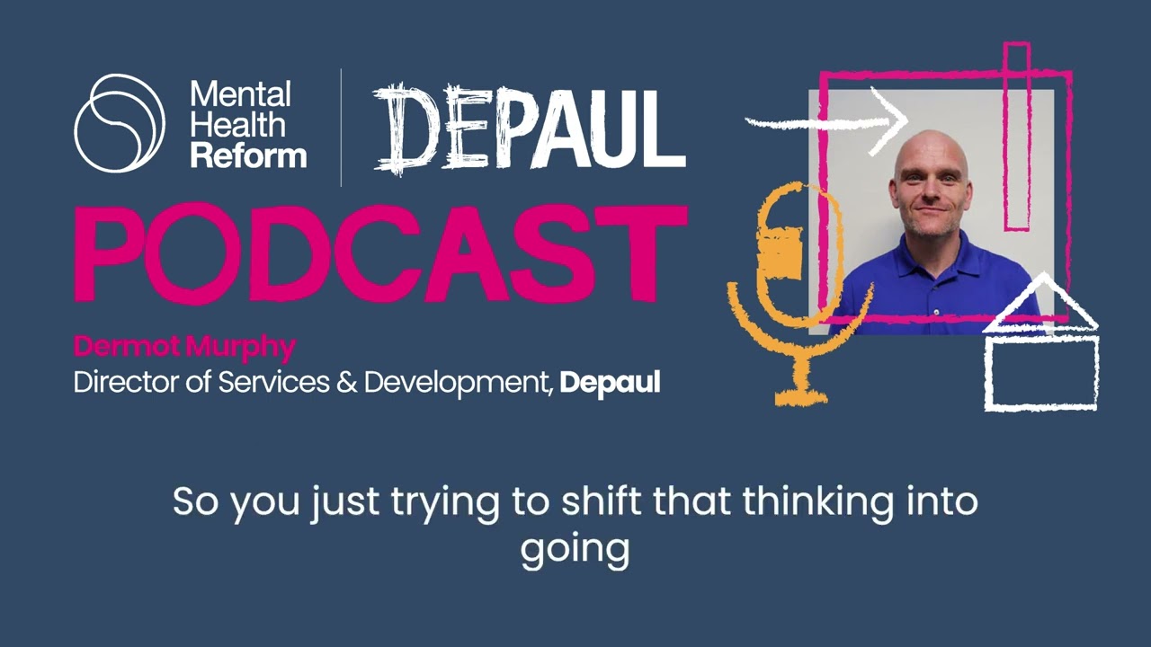 Mental Health Reform Podcast - Dermot Murphy, DePaul