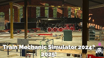 Train Mechanic Simulator 2024? No... 2025!