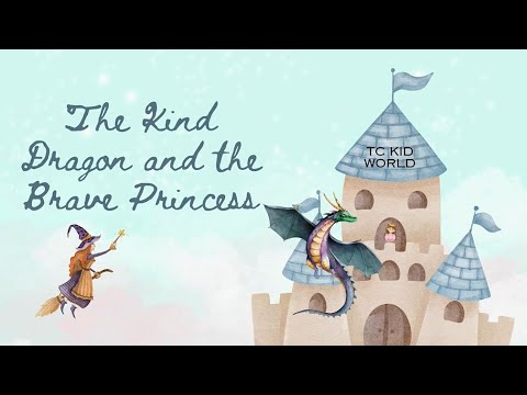 The Kind Dragon and the Brave Princess Story - YouTube