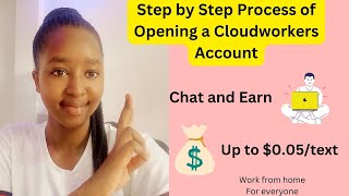 Step by Step Process of Opening a Cloudworkers Chatting Account. Earn Upto $1000/Month.