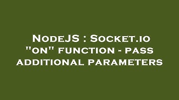 NodeJS : Socket.io "on" function - pass additional parameters