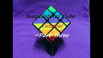 Inequilateral cube Tutorial - Part 3