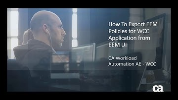 CA Workload Automation AE: Export EEM Policies for WCC Application from EEM UI