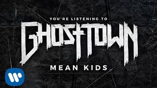 Video thumbnail of "Ghost Town: Mean Kids (LYRIC VIDEO)"