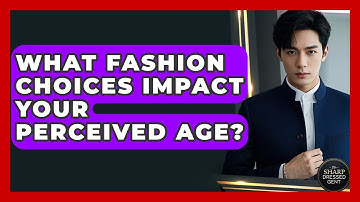 What Fashion Choices Impact Your Perceived Age? - The Sharp Dressed Gent