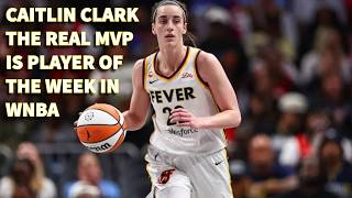 CAITLIN CLARK THE REAL MVP IS PLAYER OF THE WEEK IN WNBA