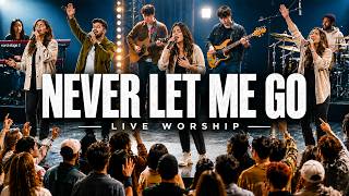 NEVER LET ME GO | Jesus, You Never Leave Me | Powerful Live Christian Worship & Prayer