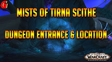Mists of Tirna Scithe Dungeon Entrance & Location - Shadowlands