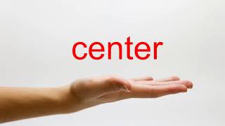 How to Pronounce center - American English