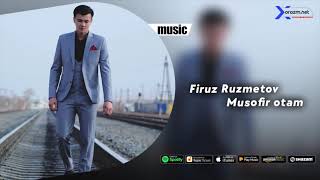 Firuz Ruzmetov - Musofir otam (AUDIO)