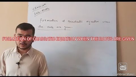 CLASS 10TH: FORMATION OF QUADRATIC EQUATION BY GIVEN ROOTS EX#2.5