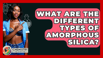 What Are The Different Types Of Amorphous Silica? - Chemistry For Everyone
