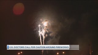 E.R. Doctors About Being Safe Around Fireworks 7/1/2026