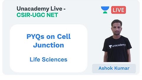 PYQs on Cell Junction | Life Sciences | Unacademy Live - CSIR UGC NET |  Ashok Kumar