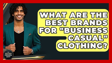 What Are The Best Brands For "business Casual" Clothing? - The Sharp Dressed Gent