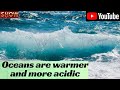 Oceans are warmer and more acidic