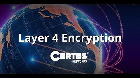Certes Networks Layer 4 Encryption