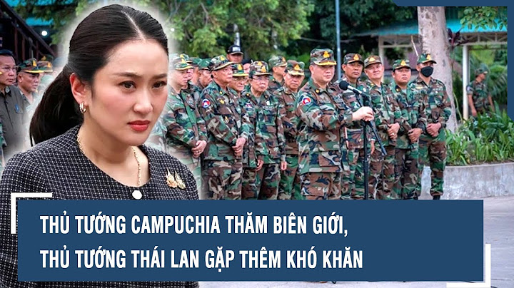 Thủ tướng Campuchia thăm biên giới, Thủ tướng Thái Lan gặp thêm khó khăn