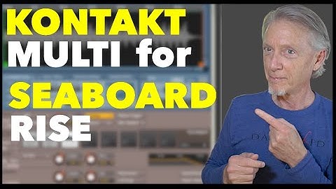 Hack Kontakt Multi for Seaboard Rise Expression | one sample, infinite possibilities