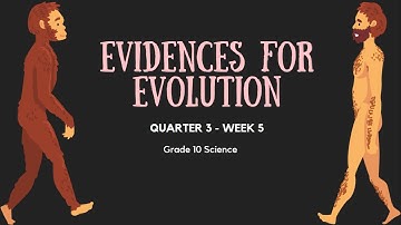 Grade 10 Science | Quarter 3 | Week 5 | Evidences of Evolution