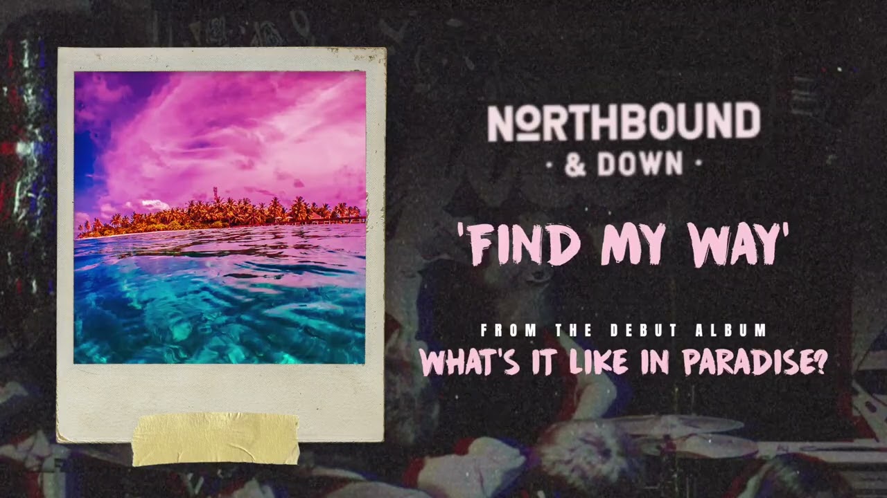 Northbound & Down 'Find My Way' Official Visualiser