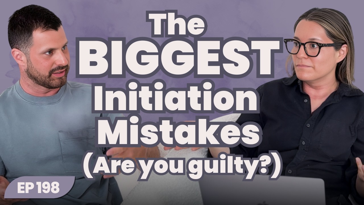 E198: Stop Doing THIS If You Want More Sex (Initiation Fixes You Need to Know)
